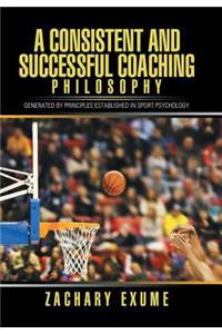 Consistent and Successful Coaching Philosophy