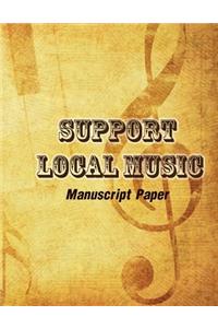 SUPPORT LOCAL MUSIC-Manuscript Paper