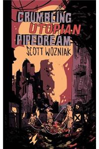 Crumbling Utopian Pipedream