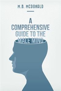 Comprehensive Guide to the Male Mind