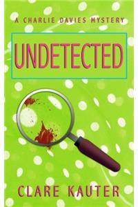 Undetected: Volume 6 (Charlie Davies Mysteries)