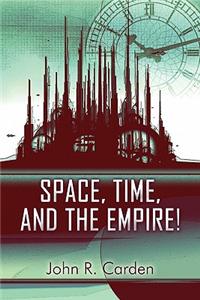 Space, Time, and the Empire!