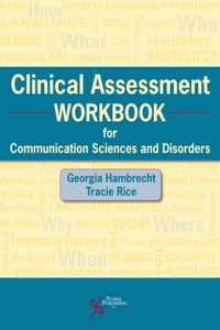 Clinical Assessment Workbook for Communication Sciences and Disorders