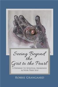 Seeing Beyond the Grit to the Pearl