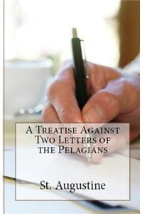 Treatise Against Two Letters of the Pelagians