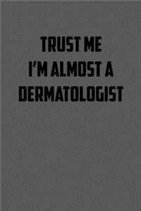 Trust Me I�m Almost a Dermatologist
