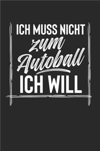 Ich Muss Nicht Zum Autoball Ich Will