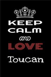 Keep Calm And Love Toucan