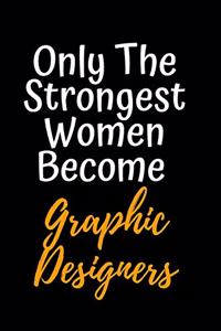Only the Strongest Women Become Graphic Designers