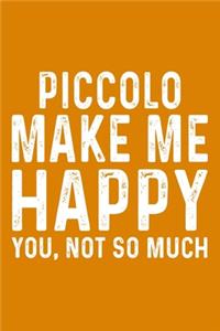 Piccolo Make Me Happy You, Not So Much