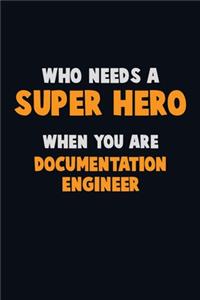 Who Need A SUPER HERO, When You Are Documentation Engineer