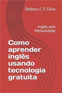 Como aprender inglês usando tecnologia gratuita