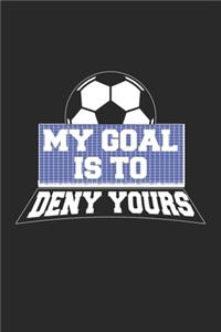 My Goal Is To Deny Yours