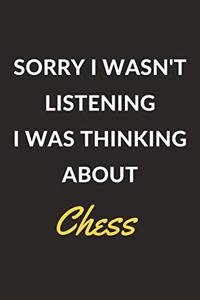 Sorry I Wasn't Listening I Was Thinking About Chess