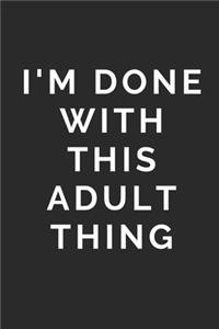 I'm Done with This Adult Thing