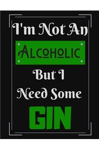 I'm Not An Alcoholic But I Need Some Gin