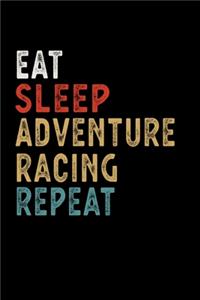 Eat Sleep Adventure Racing Repeat Funny Sport Gift Idea: Lined Notebook / Journal Gift, 100 Pages, 6x9, Soft Cover, Matte Finish