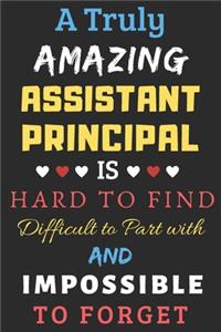 A Truly Amazing Assistant Principal Is Hard To Find Difficult To Part With And Impossible To Forget