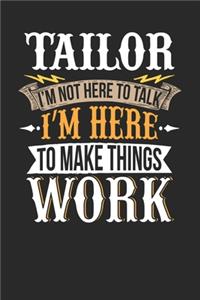 Tailor I'm Not Here To Talk I'm Here To Make Things Work