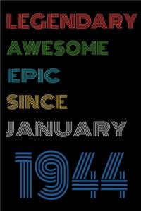 Legendary Awesome Epic Since January 1944 Notebook Birthday Gift For Women/Men/Boss/Coworkers/Colleagues/Students/Friends.