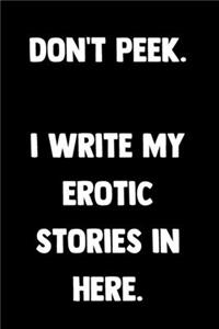 Don't Peek. I Write My Erotic Stories In Here.