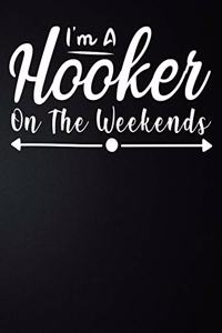 I'm A Hooker On The Weekends