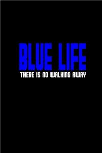 Blue life there is no walking away