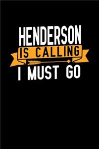 Henderson is calling I Must go