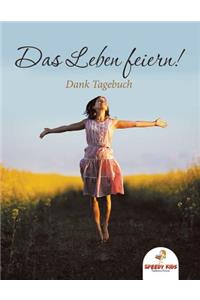 Leben feiern! Dank-Tagebuch (German Edition)