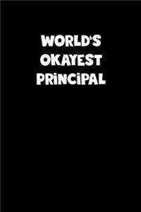 World's Okayest Principal Notebook - Principal Diary - Principal Journal - Funny Gift for Principal