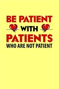Be Patient With Patients Who Are Not Patient