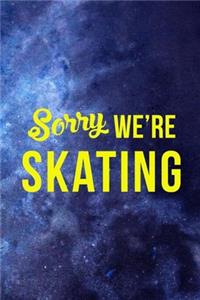 Sorry We're Skating