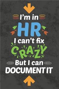I'm In HR I Can't Fix CRAZY But I Can Document It