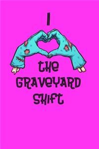 I Love The Graveyard Shift