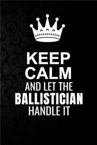 Keep Calm and Let the Ballistician Handle It