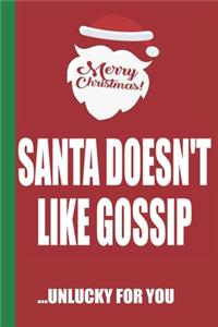 Merry Christmas Santa Doesn't Like Gossip Unlucky For You