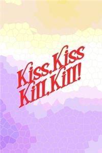 Kiss, Kiss, Kill, Kill!