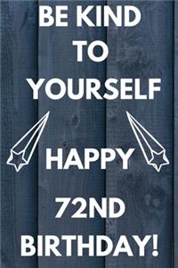 Be Kind To Yourself Happy 72nd Birthday