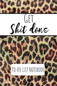 Get Shit Done To Do List Notebook: Leopard Animal Print Cleaning & Organising Book Notepad Notebook Composition and Journal Gratitude Dot Diary