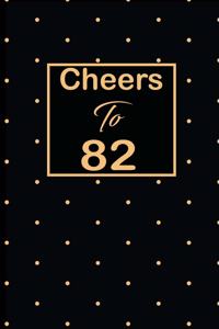 Cheers to 82