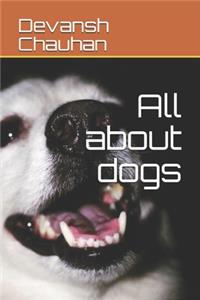 All about dogs