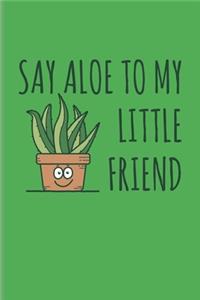 Say Aloe To My Little Friend