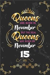 Queens Are Born In November But The Real Queens Are Born On November 15
