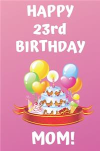 HAPPY 23rd BIRTHDAY MOM!