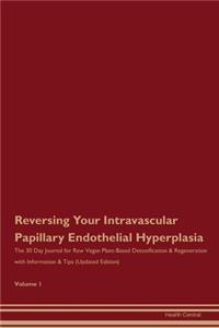 Reversing Your Intravascular Papillary Endothelial Hyperplasia