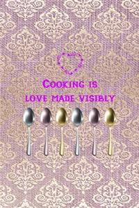 Cooking Is Love Made Visibly