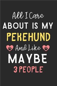 All I care about is my Pekehund and like maybe 3 people