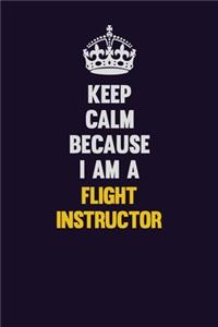 Keep Calm Because I Am A Flight Instructor
