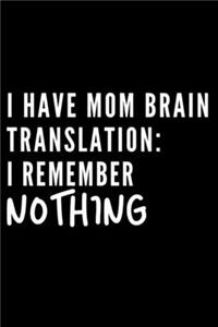 I Have Mom Brain Translation