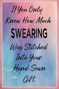 If You Only Knew How Much Swearing Was Stitched Into Your Hand-Sewn Gift